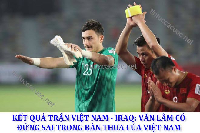 Kết quả trận Việt nam - Iraq: Văn Lâm có đứng sai trong bàn thua của Việt Nam 1